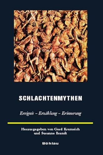 Schlachtenmythen. Ereignis - Erzählung - Erinnerung (=Europäische Geschichtsdarstellungen, Band 2). - Brandt, Susanne und Gerd Krumeich