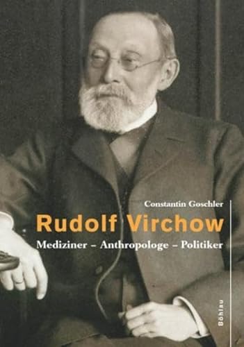 Rudolf Virchow. Mediziner - Anthropologe - Politiker. (9783412091026) by Goschler, Constantin
