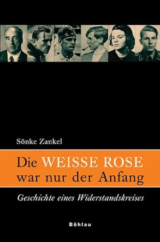 9783412092061: Die Weisse Rose war nur der Anfang: Geschichte eines Widerstandskreises