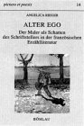 Stock image for Alter Ego. Der Maler als Schatten des Schriftstellers in der franzsischen Erzhlliteratur von der Romantik bis zum Fin de sicle. for sale by Antiquariat Matthias Wagner