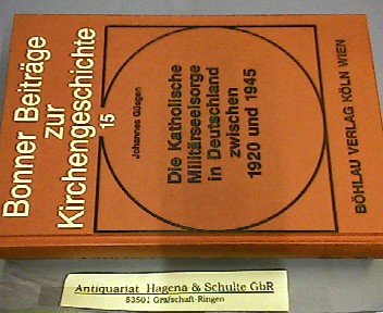 Beispielbild fr Bonner Beitrge zur Kirchengeschichte 15. Die Katholische Militrseelsorge in Deutschland zwischen 1920 und 1945. zum Verkauf von Antiquariat Hans Hammerstein OHG