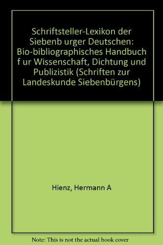 Schriftsteller-Lexikon der Siebenbürger Deutschen. Bio-bibliographisches Handbuch für Wissenschaft, Dichtung und Publizistik - Hienz, Hermann Adolf