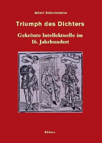 9783412097035: Triumph des Dichters: Gekrnte Intellektuelle im 16. Jahrhundert: Gekronte Intellektuelle Im 16. Jahrhundert: 4 (Fruhneuzeitstudien, 4)