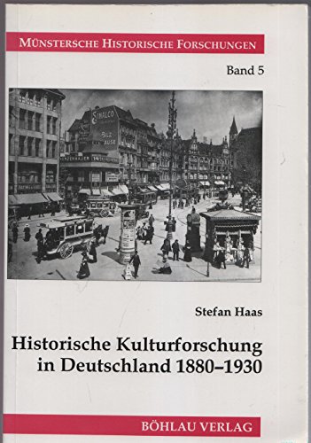 9783412097936: Historische Kulturforschung in Deutschland 1880-1930: Geschichtswissenschaft zwischen Synthese und Pluralitt (Mnstersche historische Forschungen)