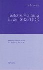 Beispielbild fr Justizverwaltung in der SBZ/DDR : Personalpolitik 1945 bis Anfang der 50er Jahre zum Verkauf von Buchpark