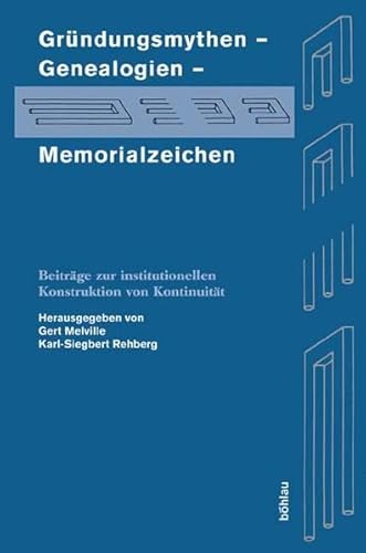 9783412102043: Grndungsmythen - Genealogien - Memorialzeichen. Beitrge zur institutionellen Konstruktion von Kontinuitt