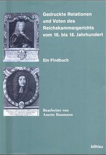Stock image for Gedruckte Relationen und Voten des Reichskammergerichts vom 16. bis 18. Jahrhundert : ein Findbuch. for sale by Kloof Booksellers & Scientia Verlag
