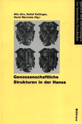Genossenschaftliche Strukturen in der Hanse. - Jörn, Nils/ Kattinger, Detlef/ Wernicke, Horst (Hg.)