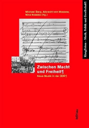 Zwischen Macht Und Freiheit: Neue Musik in Der Ddr