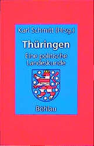 Thüringen. Eine politische Landeskunde: Eine politische Landeskunde - Karl Schmitt