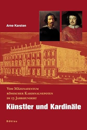 9783412113025: Knstler und Kardinle: Vom Mzenatentum rmischer Kardinalnepoten im 17. Jahrhundert