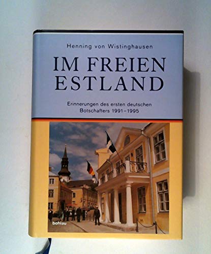 9783412114046: Im freien Estland: Erinnerungen des ersten deutschen Botschafters 1991-1995