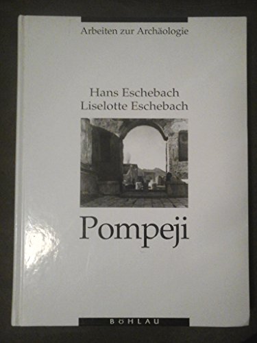 Pompeji; vom 7. Jahrhundert v. Ch. bis 79 n. Chr. - Eschebach, Hans und Liselotte Eschebach