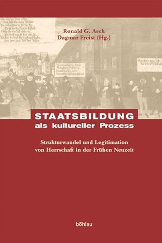 9783412117054: Staatsbildung Als Kultureller Prozess: Strukturwandel Und Legitimation Von Herrschaft in Der Fruhen Neuzeit