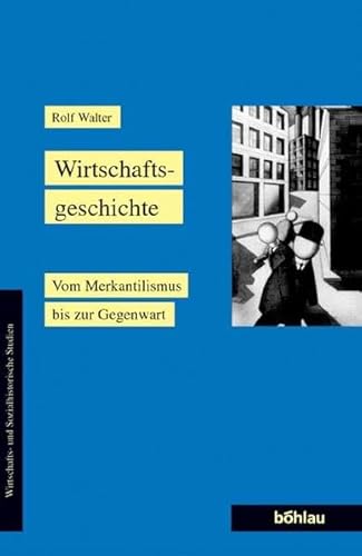 Wirtschaftsgeschichte : vom Merkantilismus bis zur Gegenwart. Wirtschafts- und sozialhistorische Studien ; Bd. 4 - Walter, Rolf