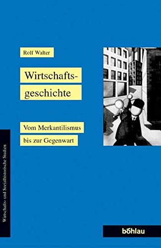 Imagen de archivo de Wirtschaftsgeschichte: Vom Merkantilismus bis zur Gegenwart a la venta por medimops