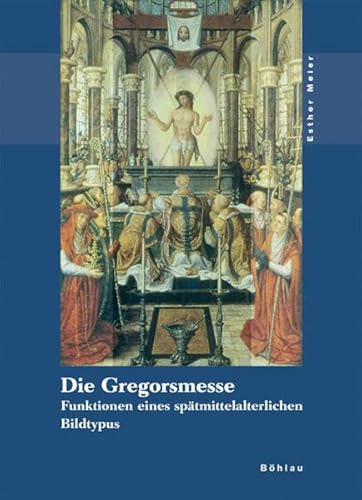 9783412118051: Die Gregorsmesse: Funktionen Eines Spatmittelalterlichen Bildtypus