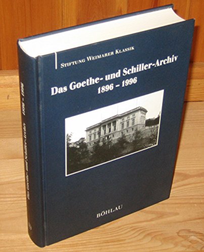 Das Goethe- und Schiller-Archiv 1896-1996. Beiträge aus dem ältesten deutschen Literaturarchiv. H...