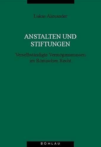 Stock image for Anstalten und Stiftungen. Verselbstndigte Vermgensmassen in Rmischen Recht, for sale by CSG Onlinebuch GMBH