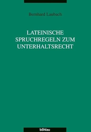 Lateinische Spruchregeln zum Unterhaltsrecht. Dissertationen zur Rechtsgeschichte Band 14