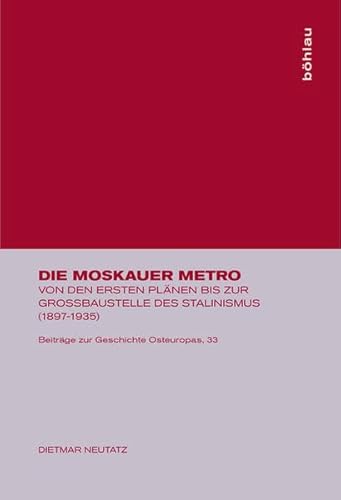 9783412125004: Die Moskauer Metro: Von den ersten Plnen bis zur Grossbaustelle des Stalinismus (1897-1935) (Beitrge Zur Geschichte Osteuropas)