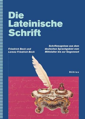 9783412125066: Die Lateinische Schrift: Schriftzeugnisse aus dem deutschen Sprachgebiet vom Mittelalter bis zur Gegenwart