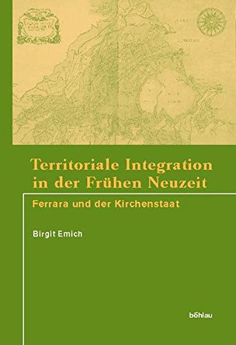 9783412127053: Territoriale Integration in Der Fruhen Neuzeit: Ferrara Und Der Kirchenstaat