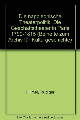 Die napoleonische Theaterpolitik. - Hillmer, Rüdiger