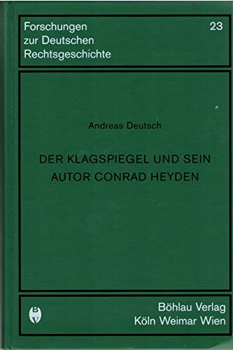 9783412130039: Der Klagspiegel Und Sein Autor Conrad Heyden: Ein Rechtsbuch Des 15. Jahrhunderts ALS Wegbereiter Der Rezeption (German Edition)