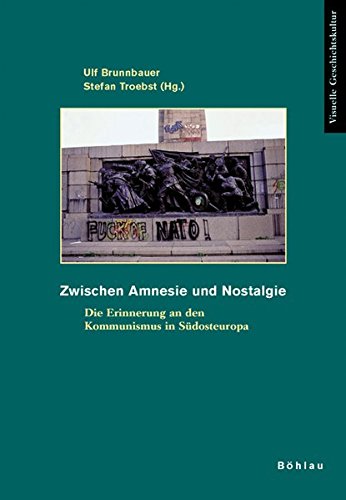 9783412131067: Zwischen Amnesie und Nostalgie: Die Erinnerung an den Kommunismus in Sdosteuropa