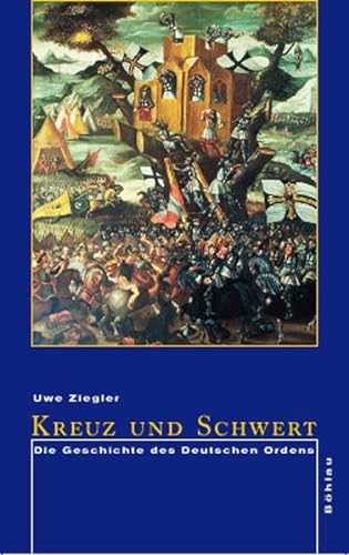 Kreuz und Schwert : Die Geschichte des Deutschen Ordens. - Ziegler, Uwe