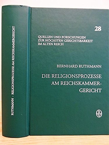 Die Religionsprozesse am Reichskammergericht (1555-1648). Eine Analyse anhand ausgewählter Prozes...