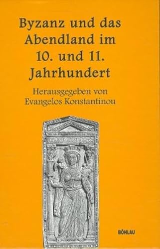 BYZANZ UND DAS ABENDLAND IM 10. UND 11. JAHRHUNDERT - KONSTANTINOU, E., ED.