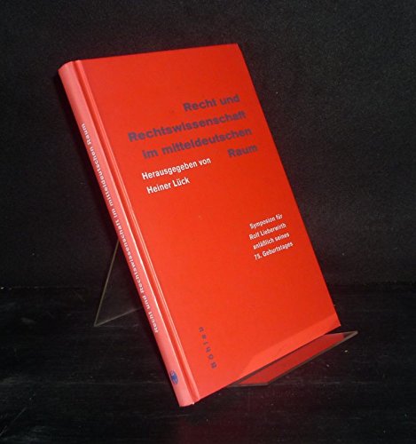 Stock image for Recht und Rechtswissenschaft im mitteldeutschen Raum: Symposium fr Rolf Lieberwirth anlsslich seines 75. Geburtstages for sale by medimops