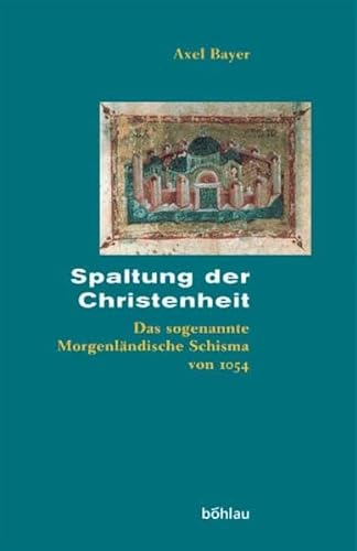Spaltung der Christenheit - Das sogenannte Morgenländische Schisma von 1054