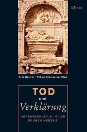 9783412143039: Tod Und Verklarung: Grabmalskulptur in Der Fruhen Neuzeit