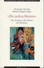 Stock image for Die andere Stimme. Das Fremde in der Kultur der Moderne: Das Fremde in der Kultur der Moderne. Festschrift fr Klaus R. Scherpe zum sechzigsten . und Kulturgeschichte. (Ehem. Groe Reihe)) Honold, Alexander and Kppen, Manuel for sale by BUCHSERVICE / ANTIQUARIAT Lars Lutzer