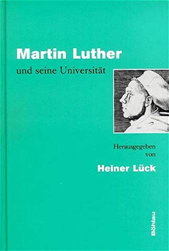 Beispielbild fr Martin Luther und seine Universitt. zum Verkauf von Antiquariat  Werner Haschtmann