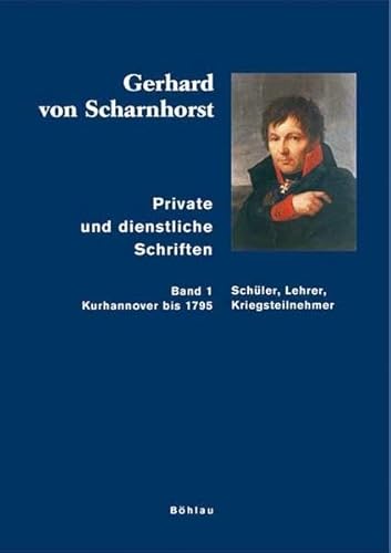 9783412147006: Private und dienstliche Schriften: Schuler, Lehrer, Kriegsteilnehmer (Kurhannover bis 1795). Herausgegeben von: Johannes Kunisch Bearbeitet von ... Den Archiven Preussischer Kulturbesitz, 52)