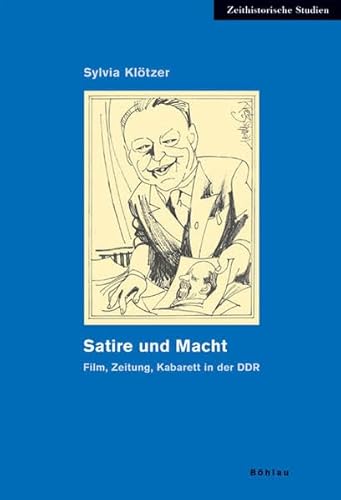 9783412150051: Satire Und Macht: Film, Zeitung, Kabarett in Der Ddr: 30 (Zeithistorische Studien, 30)