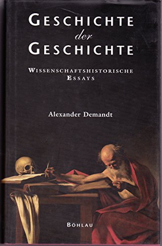 Geschichte der Geschichte Wissenschaftshistorische Essays. Historica Minora. - Demandt, Alexander