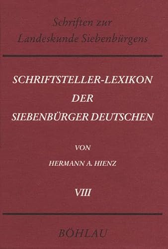 Schriftsteller-Lexikon der Siebenbürger Deutschen. Bio-bibliographisches Handbuch für Wissenschaft, Dichtung und Publizistik : K - L, Schriften zur Landeskunde Siebenbürgens 7 - Hermann Adolf Hienz