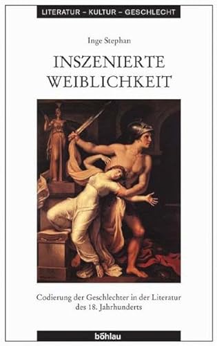 Inszenierte Weiblichkeit (9783412152048) by Inge Stephan