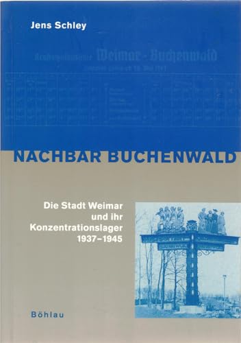 9783412152987: Nachbar Buchenwald: Die Stadt Weimar und ihr Konzentrationslager 1937-1945 (German Edition)