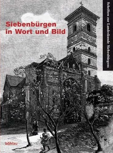 Siebenbürgen in Wort und Bild. Schriften zur Landeskunde Siebenbürgen: Vollständiger Nachdruck von 'Die österreichisch-ungarische Monarchie in Wort ... zur Landeskunde Siebenbürgens, Band 23)