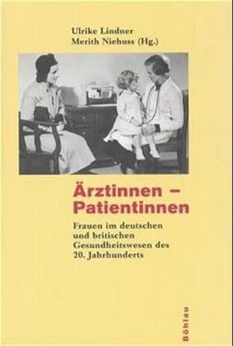 Ã„rztinnen - Patientinnen. (9783412157012) by Baruzzi, Arno; Lindner, Ulrike; Niehuss, Merith