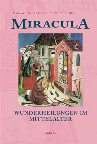 Miracula - Wunderheilungen im Mittelalter.