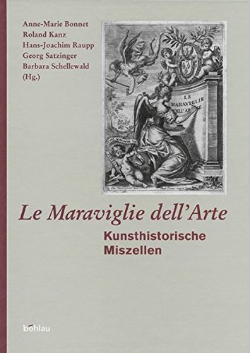 9783412159047: Le Maraviglie Dellarte: Kunsthistorische Miszellen Fur Anne Liese Gielen-leyendecker Zum 90. Geburtstag