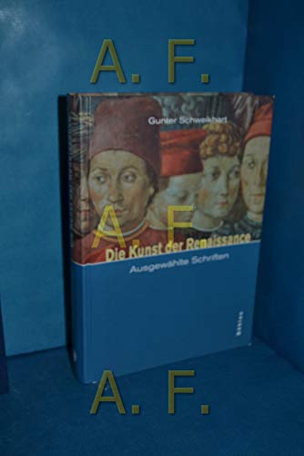 Die Kunst der Renaissance. Ausgewählte Schriften. Hrsg. von Ulrich Rehm und Andreas Tönnesmann. - Schweikhart, Gunter