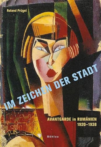 Im Zeichen der Stadt : Avantgarde in Rumänien 1920-1938. Diss. - Roland Prügel